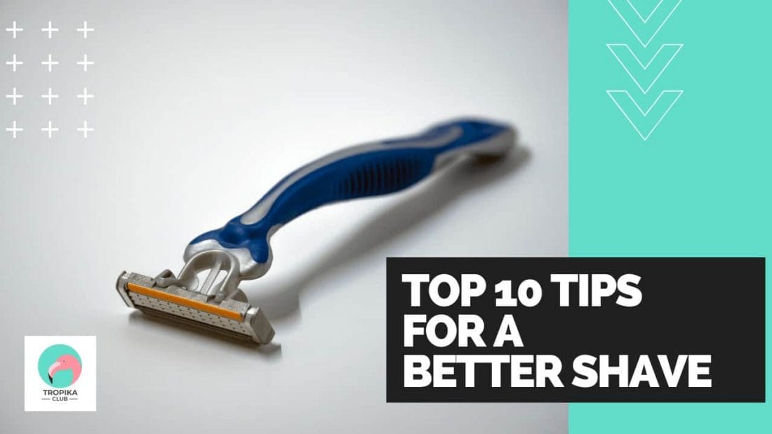 Top 10 Tips for a Better Shave