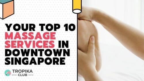 Your Top 10 Massage Services In Downtown Singapore