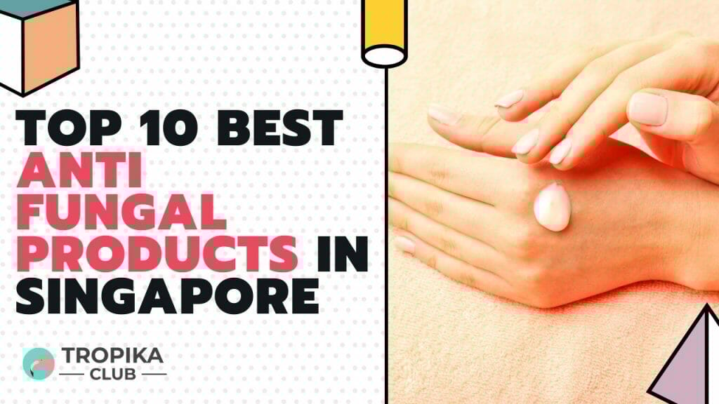 Anti Fungal products in Singapore