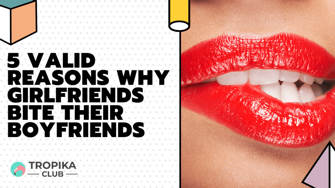 Snippet - 5 valid reasons why girlfriends bite their boyfriends