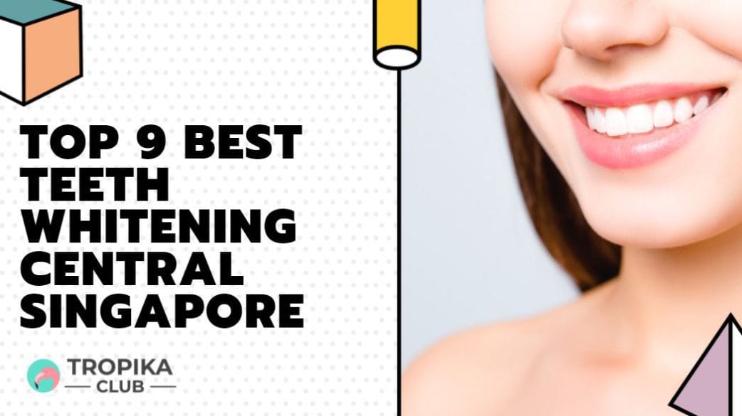 Top 9 Best Teeth Whitening Places in Tanglin and Orchard, Singapore