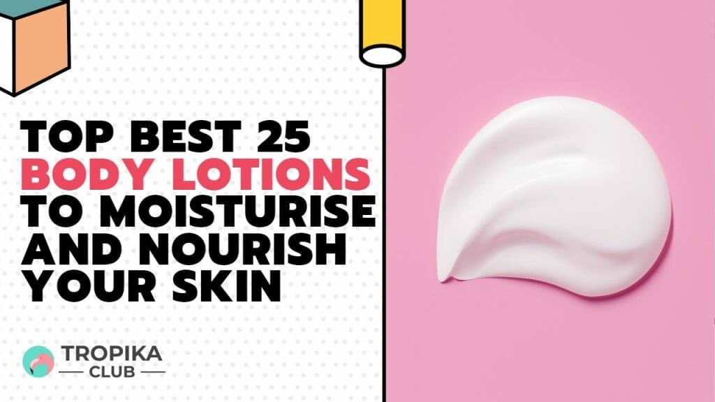 Top Best 25 Body Lotions to Moisturise and Nourish Your Skin