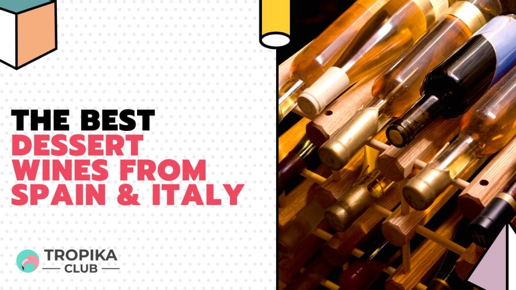 best dessert wines from spain & italy - top 5 dessert wines