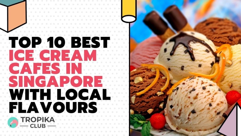 Best Ice Cream Cafes in Singapore
