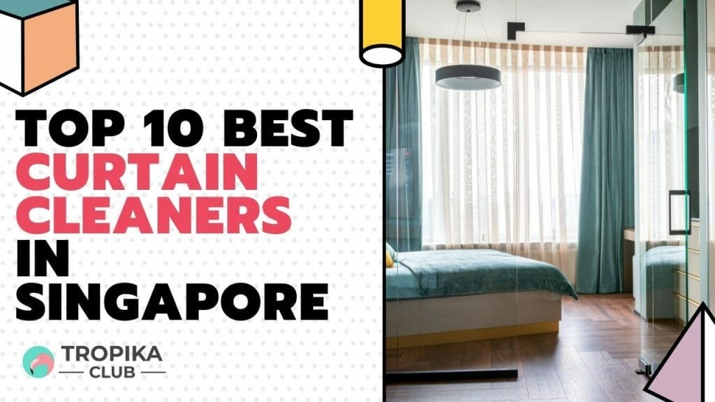 Top 10 Best Curtain Cleaners in Singapore