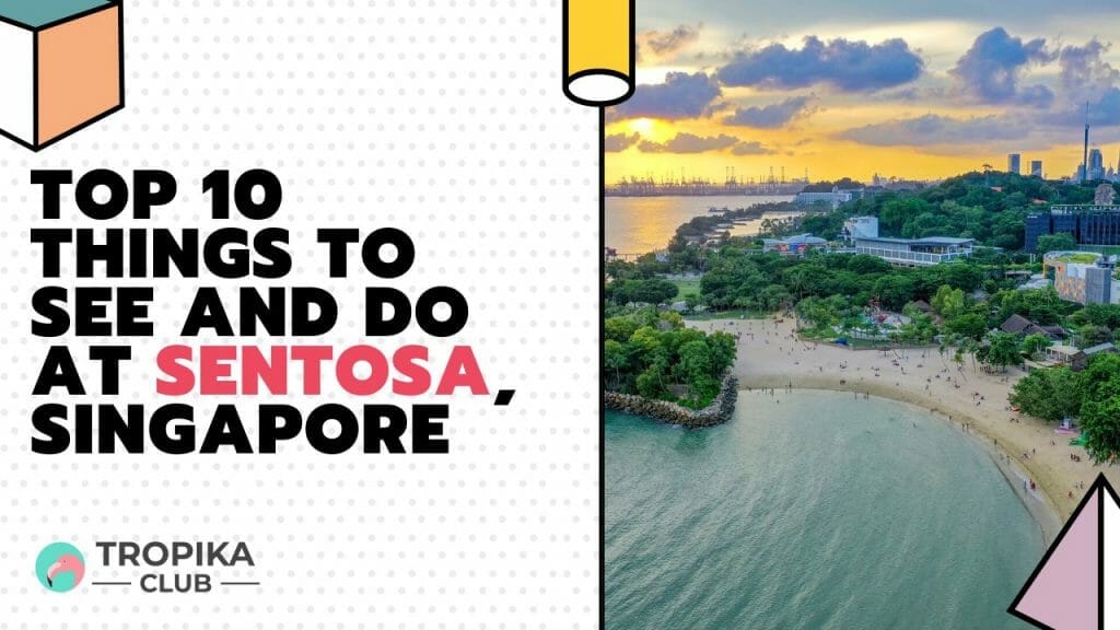 Things to See and Do at Sentosa, Singapore