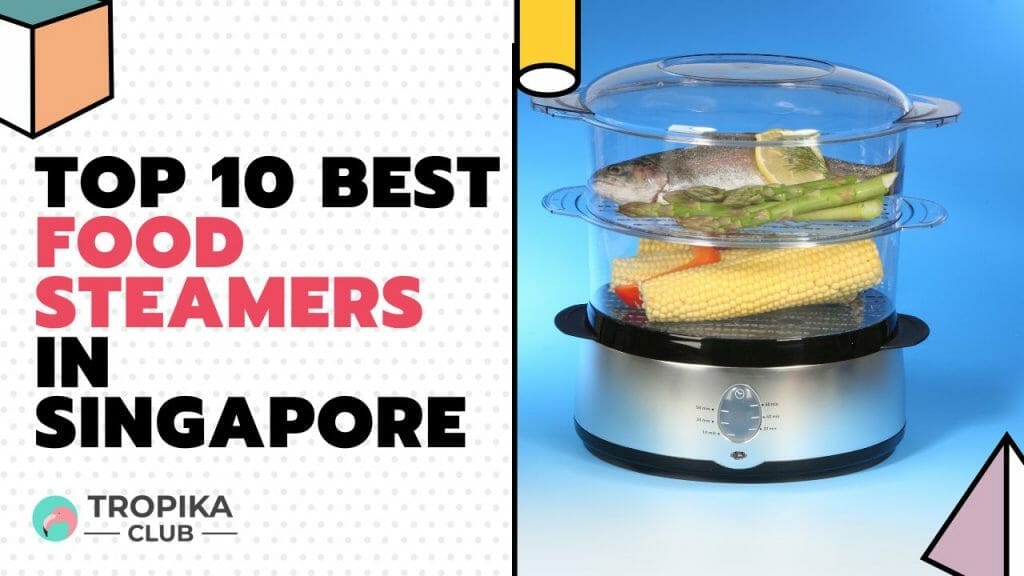 Best Food Steamers in Singapore