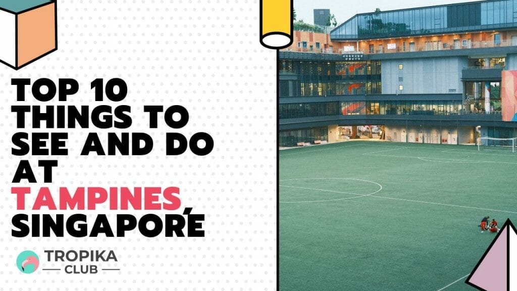  Things to do at Tampines, Singapore