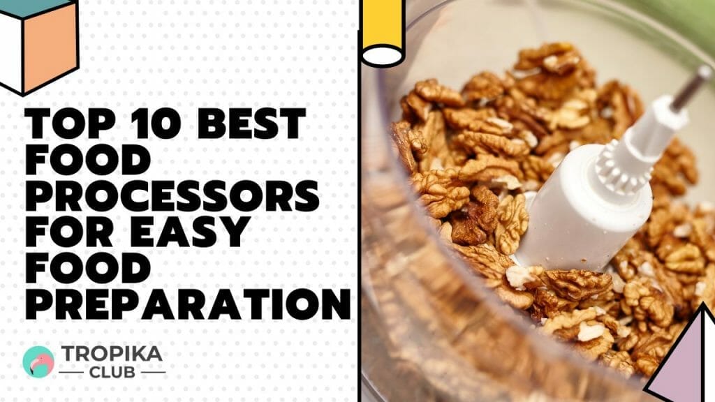  Best Food Processors for Easy Food Preparation
