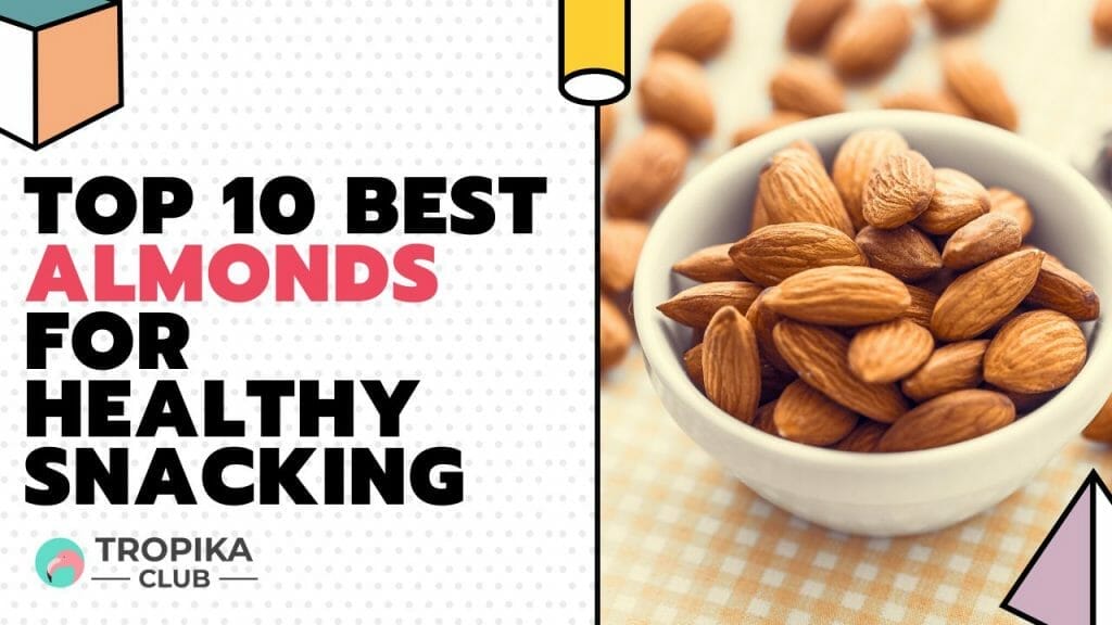 Best Almonds for Healthy Snacking