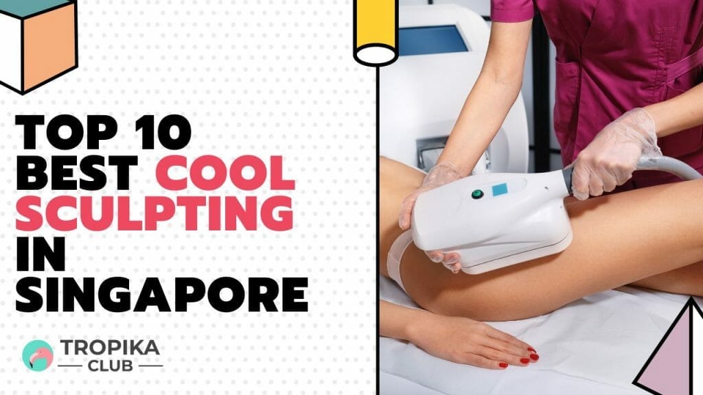 Top 10 Best Coolsculpting in Singapore