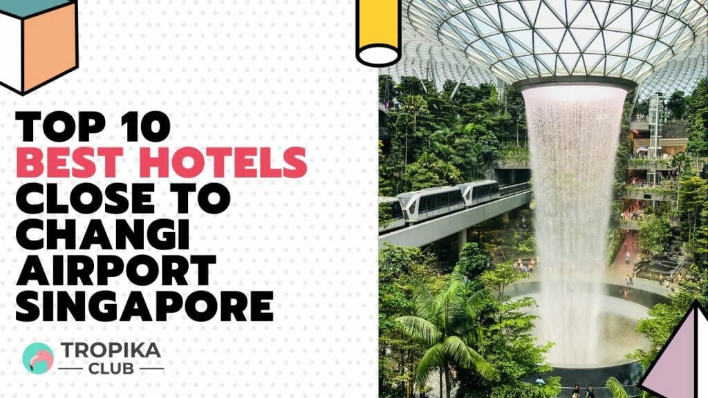Top 10 Best Hotels Close to Changi Airport Singapore