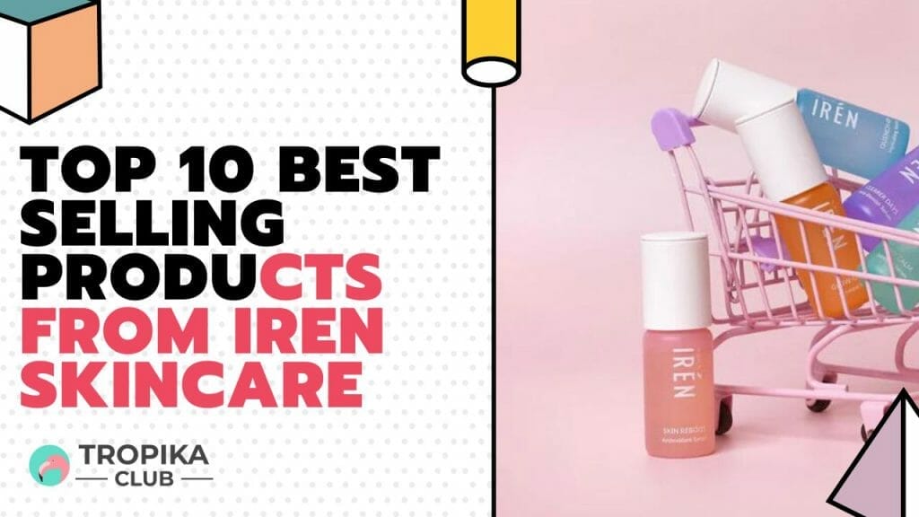 Top 10 Best Selling Products from Iren Skincare