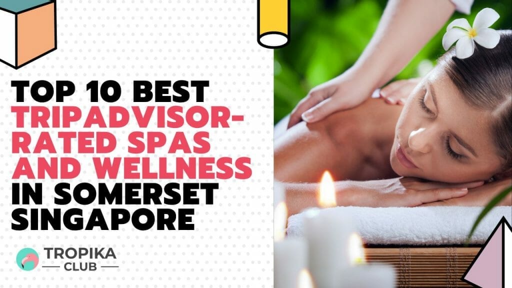Top 10 Best Tripadvisor-rated Spas and Wellness in Orchard Singapore