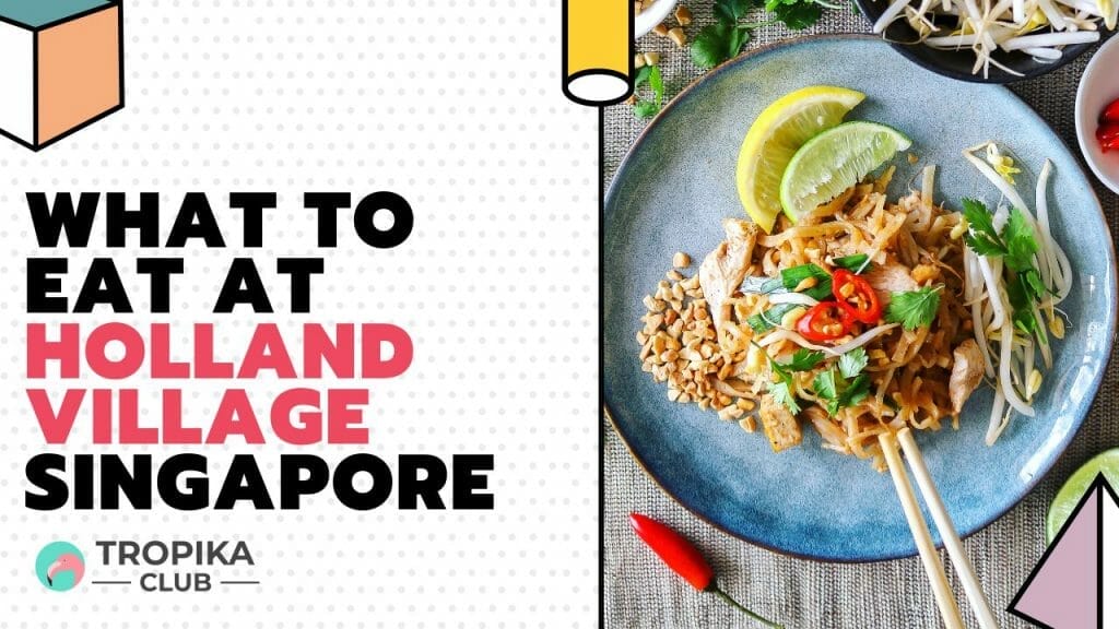 What to Eat at Holland Village Singapore