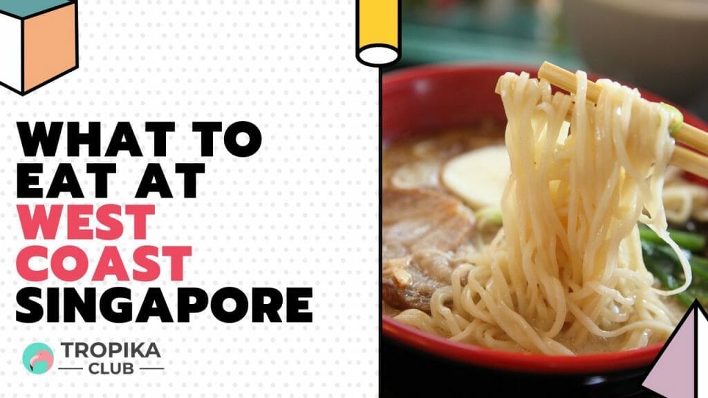 What to Eat at West Coast Singapore