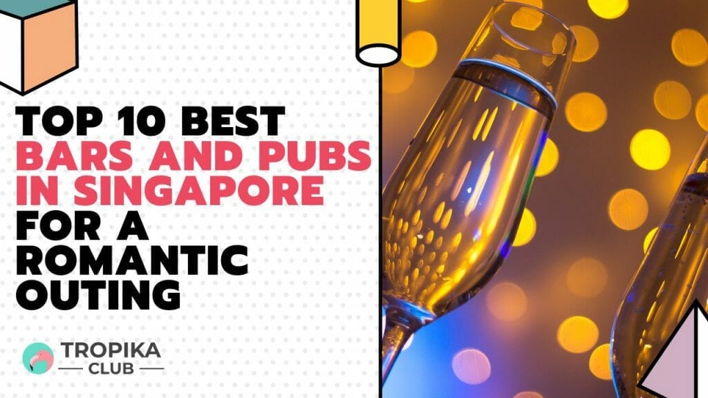 Best Bars and Pubs in Singapore for a Romantic Outing