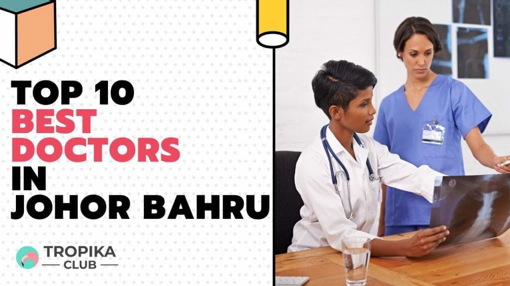  Best Doctors in Johor Bahru