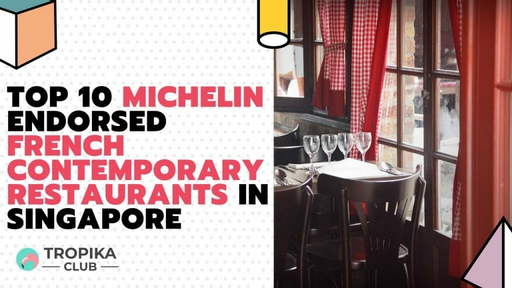 Top 10 Michelin Endorsed French Contemporary Restaurants in Singapore