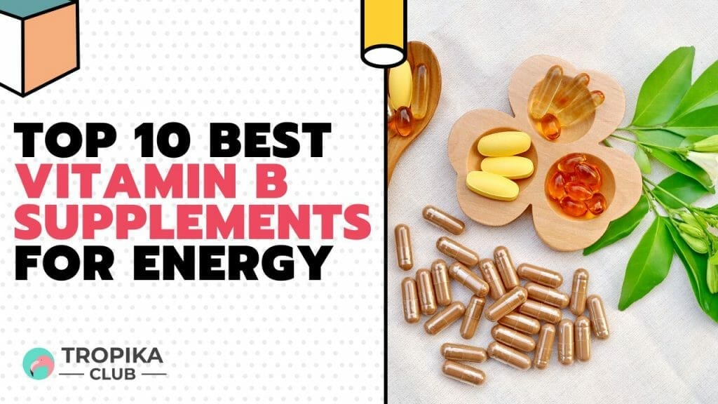 Top 10 Best Vitamin B Supplements For Energy