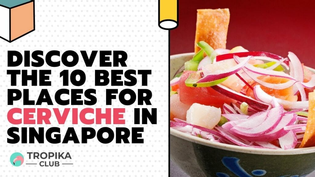 Best Places for Cerviche in Singapore