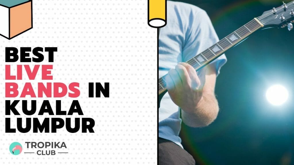 Top 10 Best Live Bands in Kuala Lumpur Malaysia