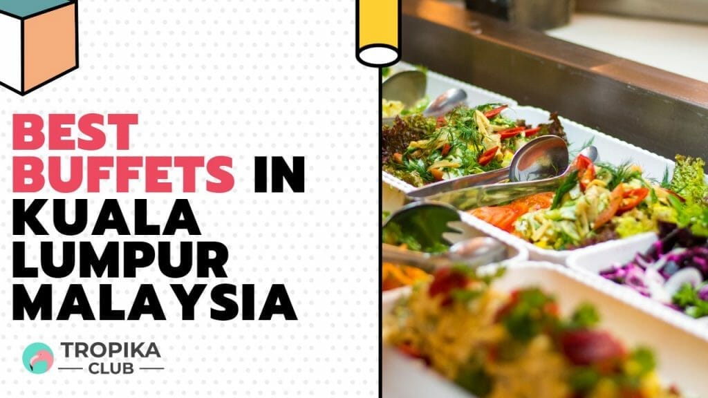 Top 10 Best Buffets in Kuala Lumpur Malaysia
