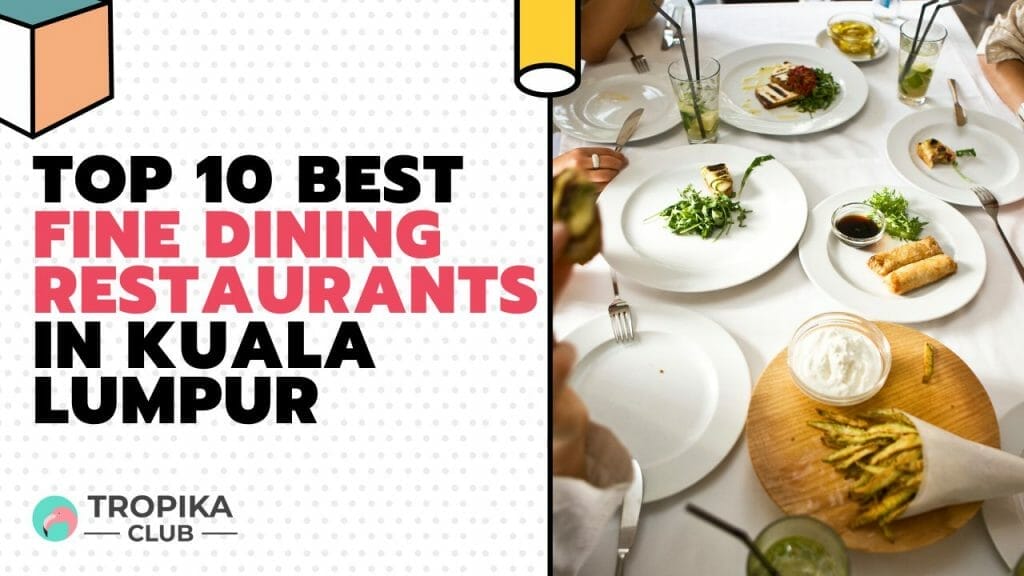 Top 10 Best Fine Dining Restaurants In Kuala Lumpur