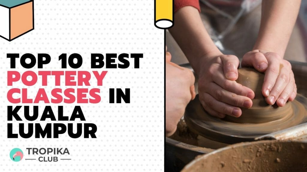 Best Pottery Classes in Kuala Lumpur