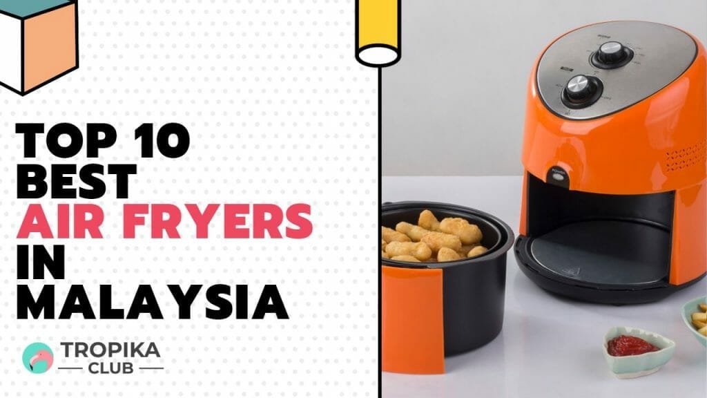 Best Air Fryers in Malaysia
