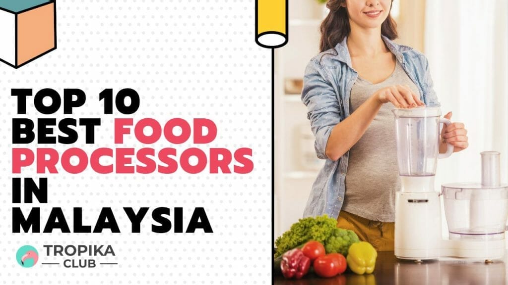 Best Food Processors in Malaysia