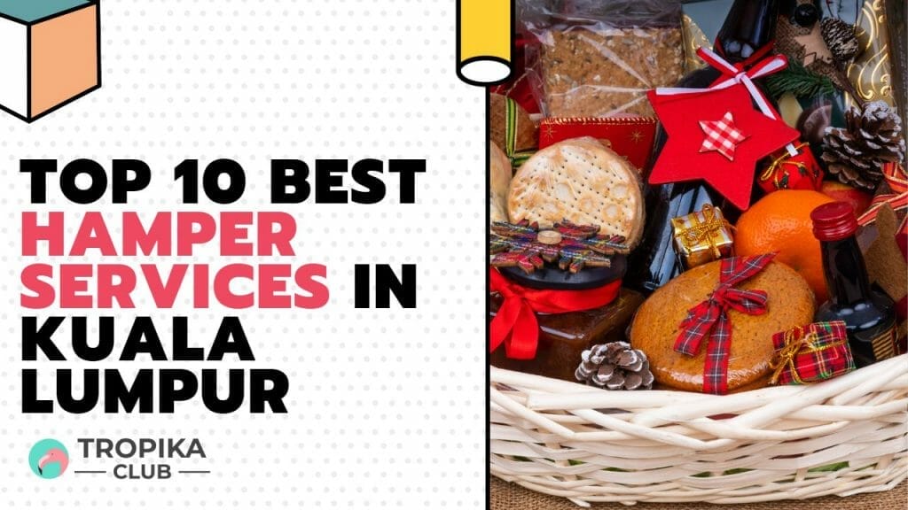 Top 10 Best Hamper Services in Kuala Lumpur  