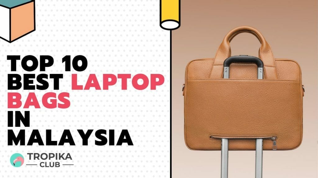 Top 10 Best Laptop Bags in Malaysia