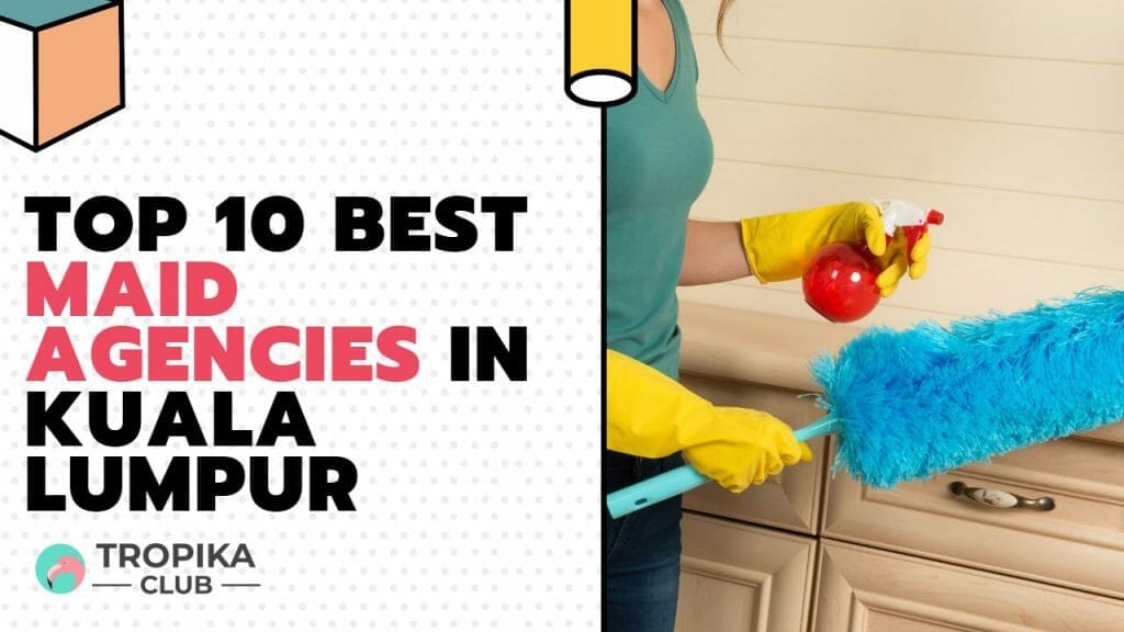 Top 10 Best Maid Agencies in Kuala Lumpur 