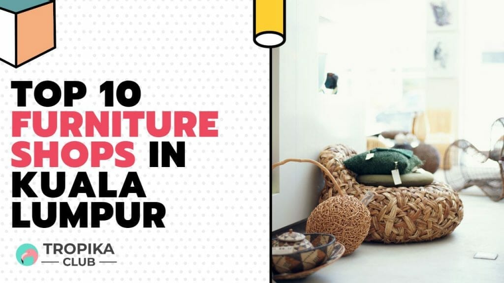 Top 10 Furniture Shops In Kuala Lumpur Malaysia