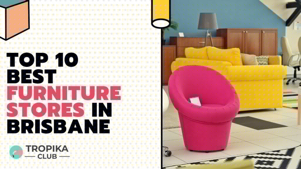 Top 10 Best Furniture Stores in Brisbane