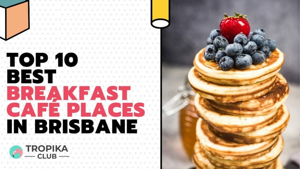  Breakfast Café Places in Brisbane