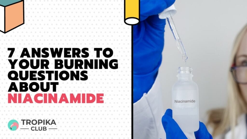 7 Answers to Your Burning Questions About Niacinamide