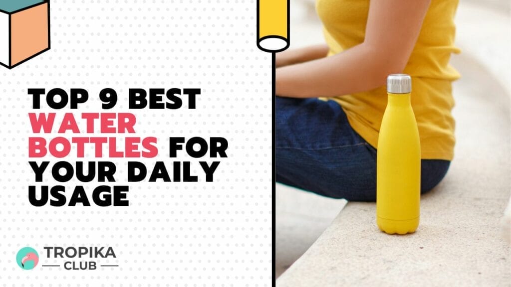 Best Water Bottles for Your Daily Usage