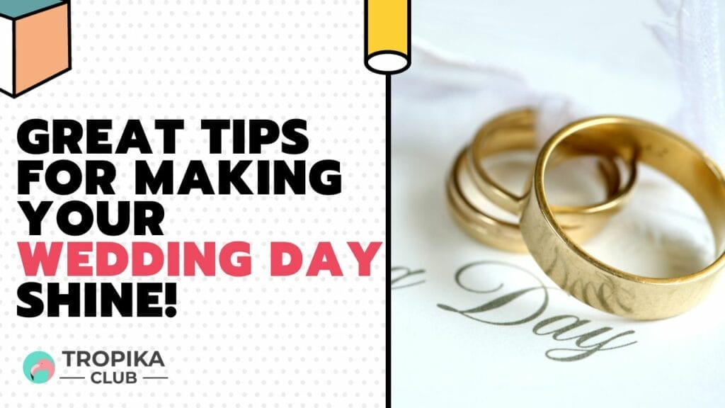 Great Tips For Making Your Wedding Day Shine!