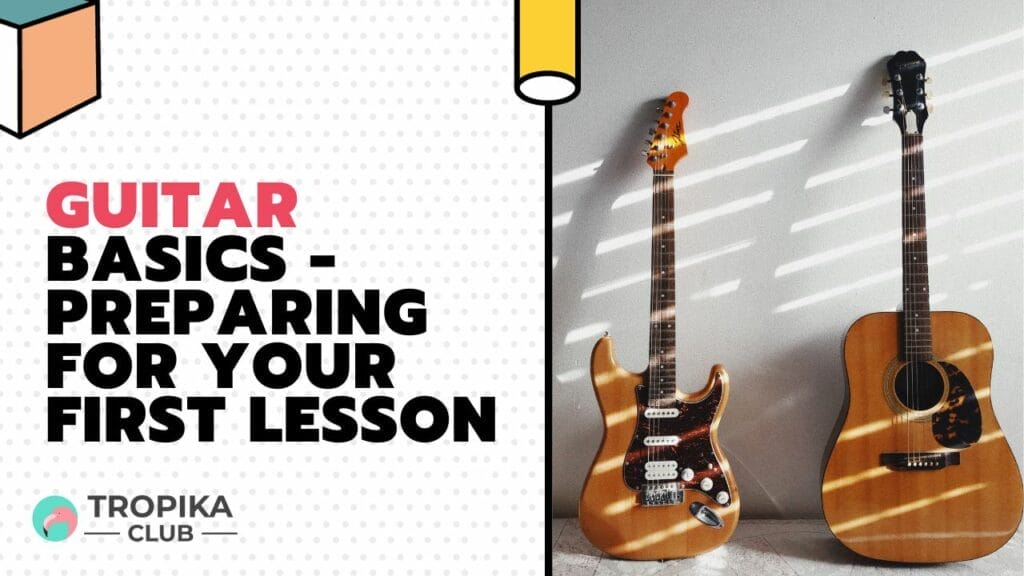 Guitar Basics - Preparing for Your First Lesson
