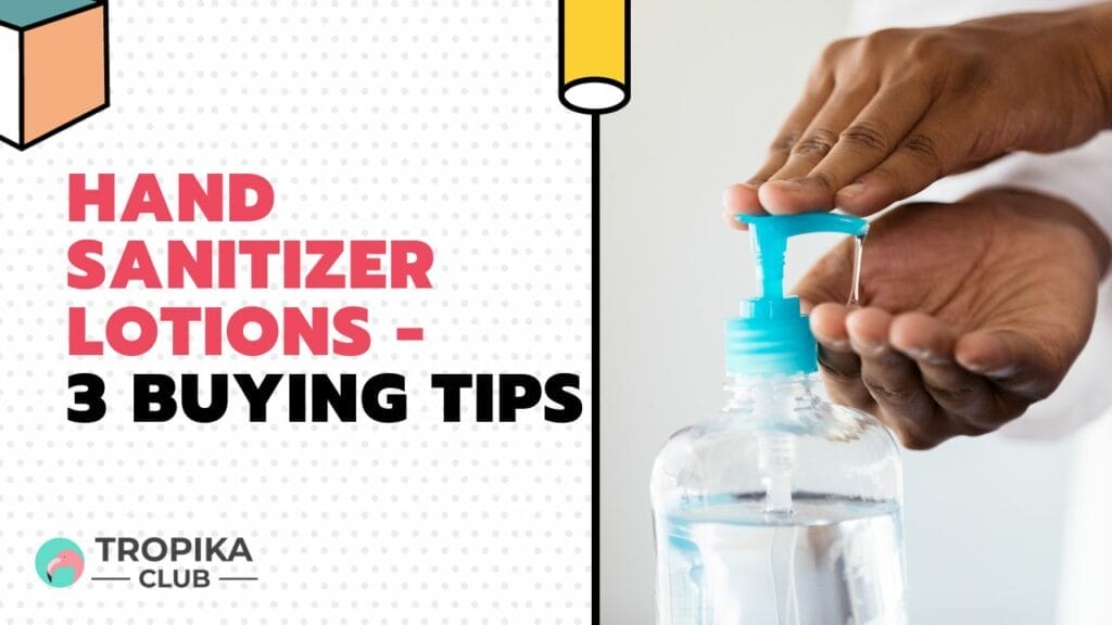 Hand Sanitizer Lotions - 3 Buying Tips