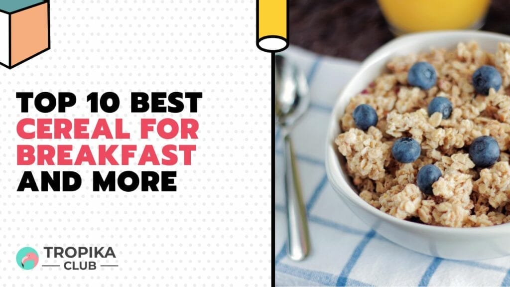 Top 10 Best Cereal for Breakfast and More