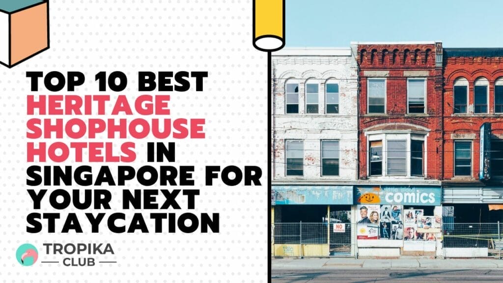Top 10 Best Heritage Shophouse Hotels in Singapore for Your Next Staycation