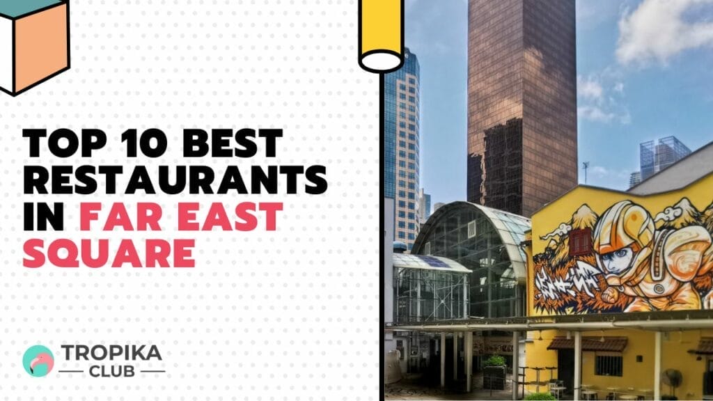 Top 10 Best Restaurants in Far East Square