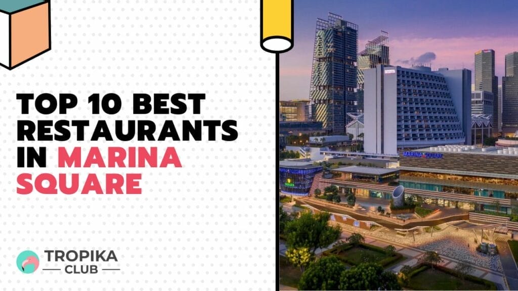 Top 10 Best Restaurants in Marina Square