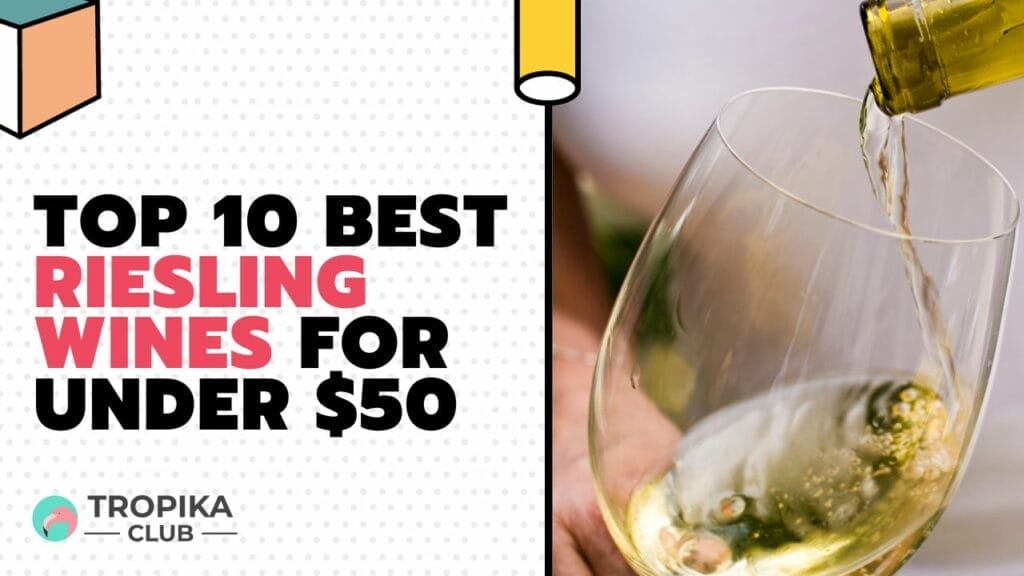 Top 10 Best Riesling Wines for Under $50