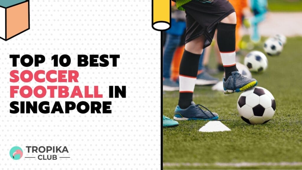 Top 10 Best Soccer Football in Singapore