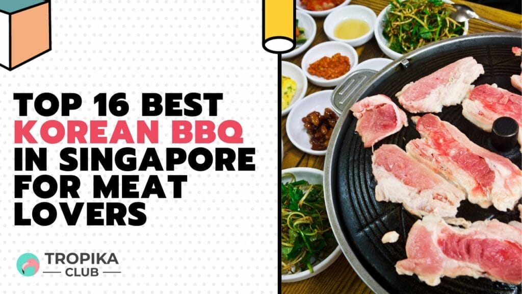 Top 16 Best Korean BBQ in Singapore for Meat Lovers