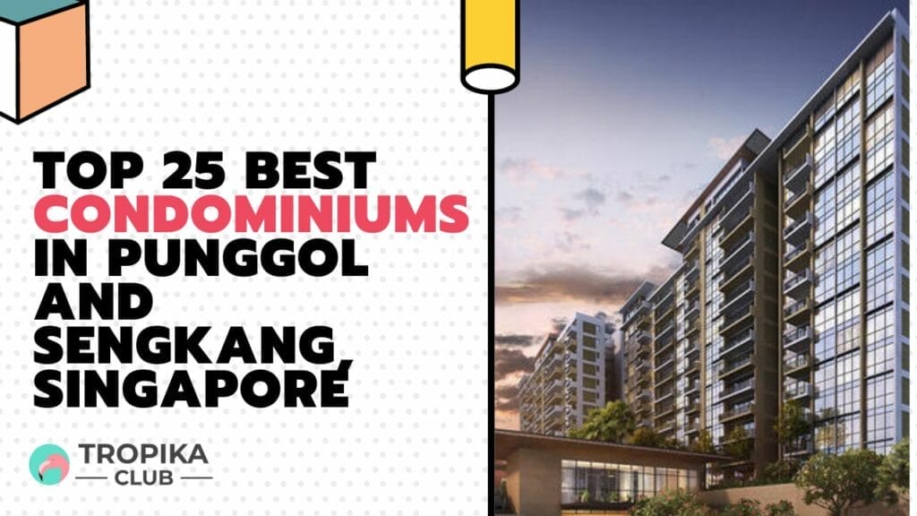 Top 25 Best Condominiums in Punggol and Sengkang, Singapore